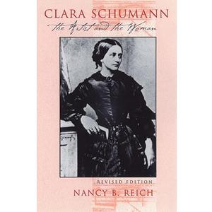 Clara Schumann: The Artist and the Woman