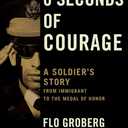 8 Seconds of Courage: A Soldier's Story from Immigrant to the Medal of Honor
