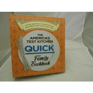 The America's Test Kitchen Quick Family Cookbook: A Faster, Smarter Way to Cook Everything from America's Most Trusted Test Kitchen