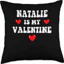 NATALIE Is My Valentine Personalized Custom NATALIE Throw Pillow