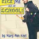 Go Ahead! Kick Me Out of School!