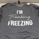 I'M Freaking Freezing Sweatshirt, S