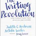 The Writing Revolution: A Guide to Advancing Thinking Through Writing in All Subjects and Grades