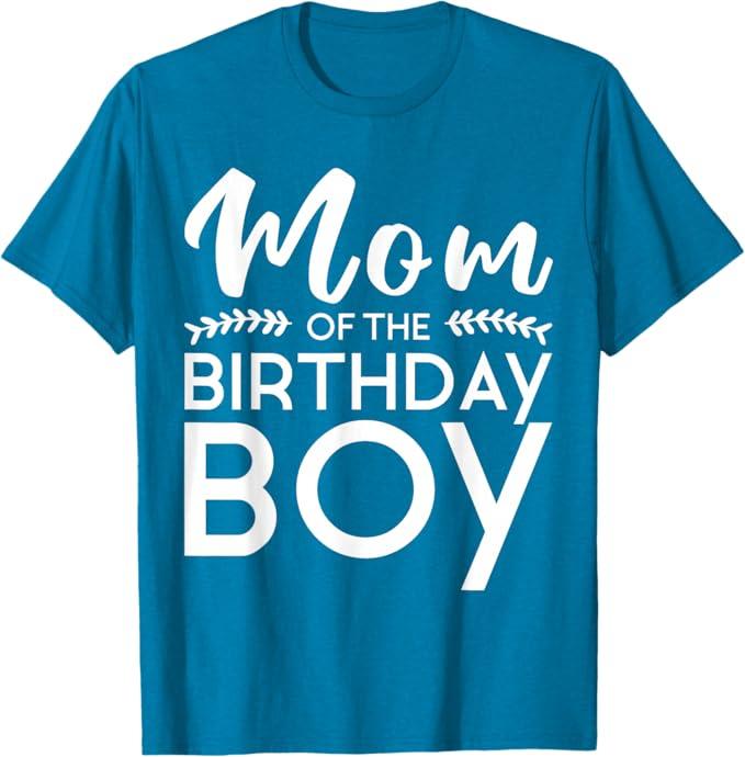 Mom of The Birthday Boy Family Kids Mommy Parents Mom T-Shirt