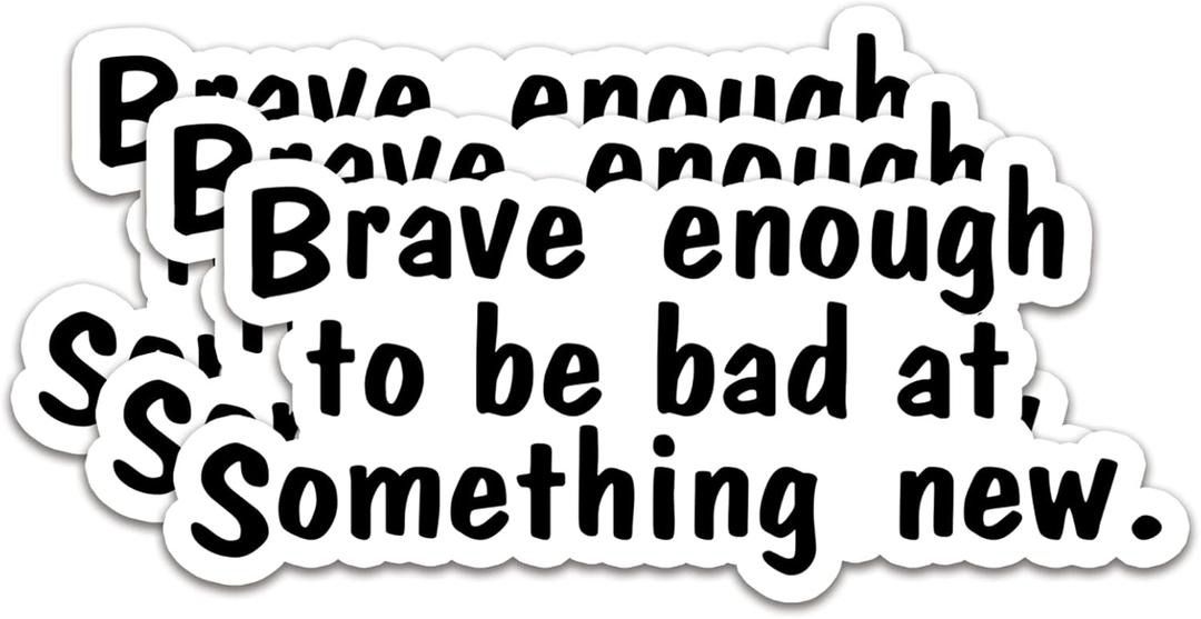 11 x (3Pcs) Brave Enough to Be Bad at Something New Sticker Motivational Quotes Stickers Decal Waterproof Vinyl Stickers Adult for Laptop Kindle Car Tumbler Water Bottle Mug Phone Notebook Size 3x1.4