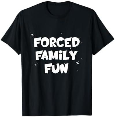 Forced Family Fun Shirt, Funny Family Mandatory T-Shirt M