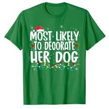 Christmas Likely Decorate Dog Xmas Family Kids Women Men T-Shirt Size XL