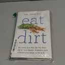 Eat Dirt: Why Leaky Gut May Be the Root Cause of Your Health Problems and 5 Surprising Steps to Cure It