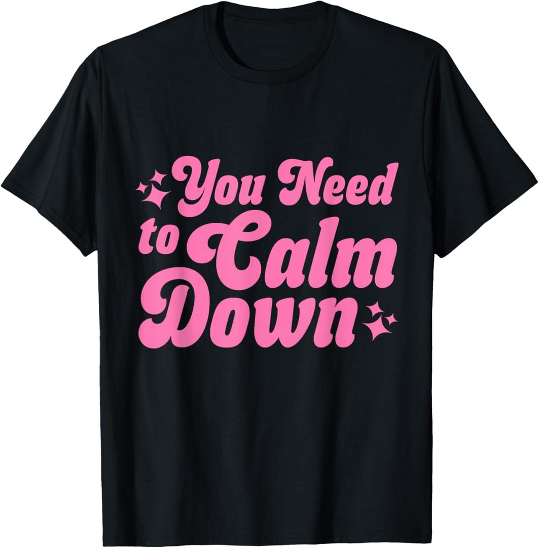 You Need to Calm Down T-Shirtm L