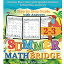 The Summer Math Bridge: A workbook for Grades 2 to 3: Addition, Subtraction, Multiplication, Division, Place Value, Expanded Notation, Telling Time, ... Guide with Examples, Answers Key Included