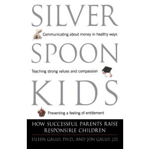 Silver Spoon Kids : How Successful Parents Raise Responsible Children