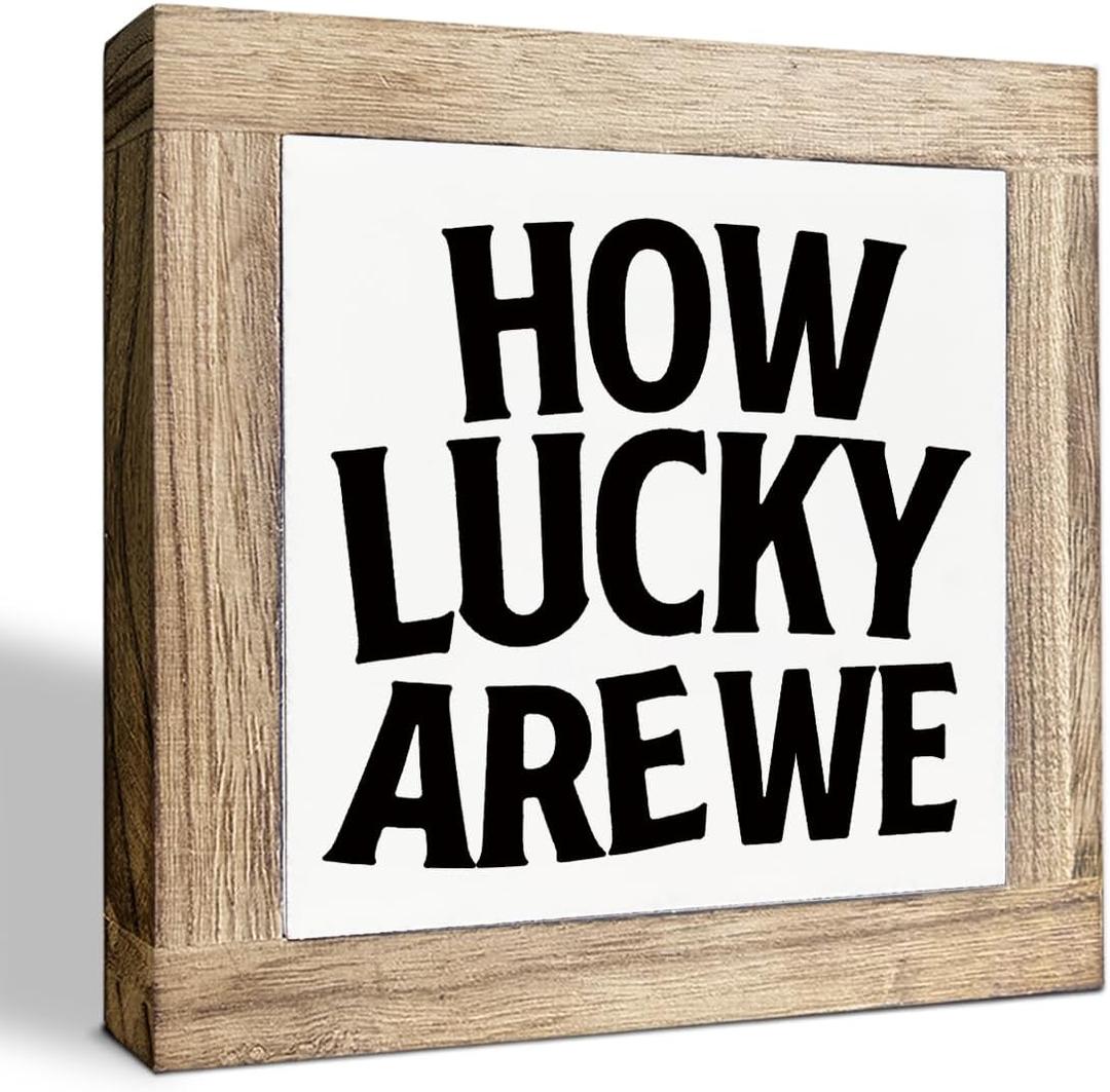 Motivational Quotes Wooden Signs, How Lucky are We Sign, Farmhouse Rustic Tabletop Decor, Inspirational Decorations for Home Office, Anniversary Decorations 5.9X5.9X0.7inches