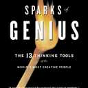 Sparks of Genius: The Thirteen Thinking Tools of the World's Most Creative People