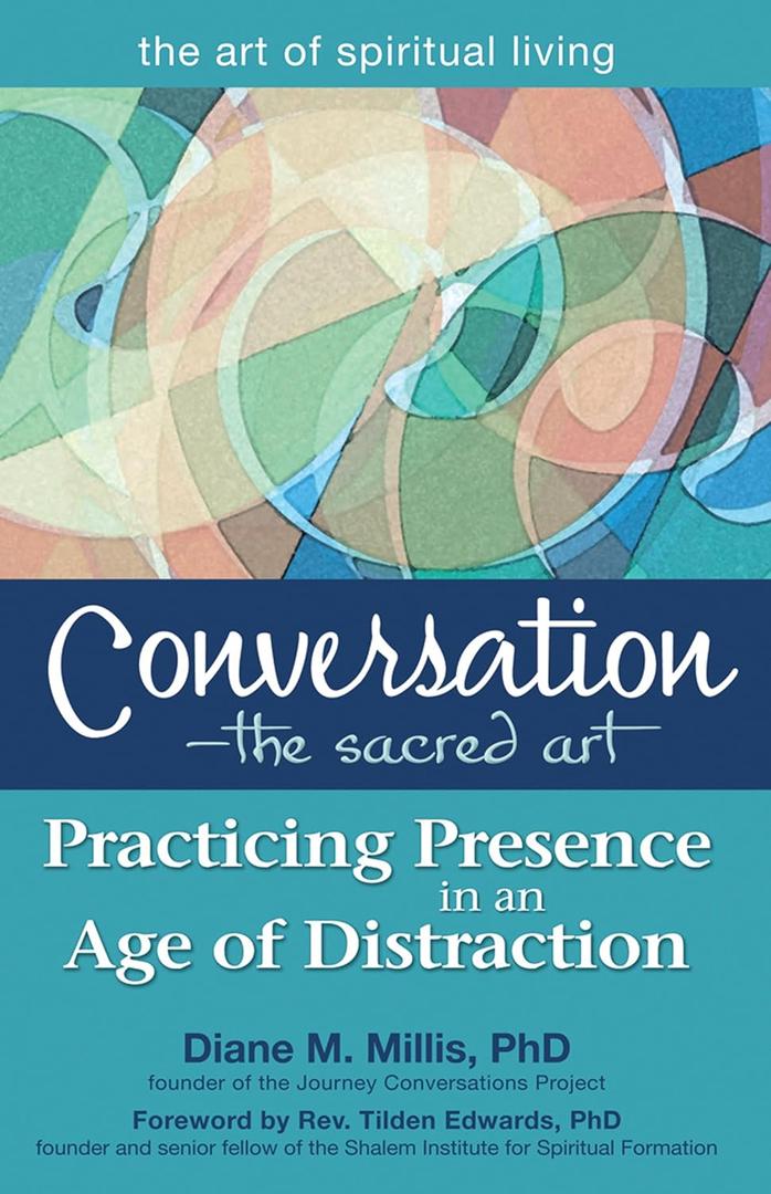 ConversationThe Sacred Art: Practicing Presence in an Age of Distraction (The Art of Spiritual Living)