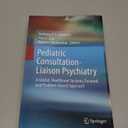 Pediatric Consultation-Liaison Psychiatry: A Global, Healthcare Systems-Focused, and Problem-Based Approach by Anthony P. S. Guerrero (Editor), Paul C. Lee (Editor), Norbert Skokauskas (Editor)