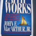 Faith Works: The Gospel According to the Apostles, by John F. MacArthur (Author)