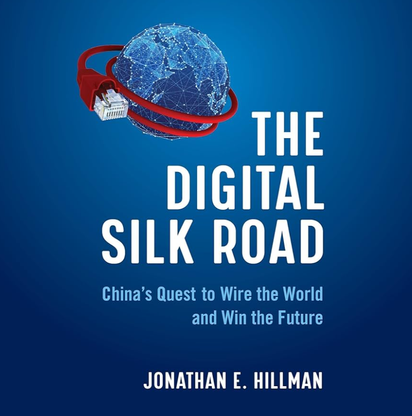 The Digital Silk Road: China's Quest to Wire the World and Win the Future