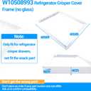 W10508993, 2209698 Crisper Cover Frame (no glass) Compatible with whirlpool, kenmore, maytag, amana, kitchenAid refrigerator etc. Shelf Frame W10275293 Replace 2206096, 2217123, AP5644252, PS4082908