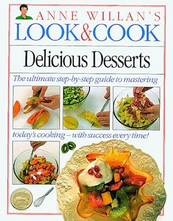 Delicious Desserts (Anne Willan's Look & Cook) Hardcover – January 1, 1993
