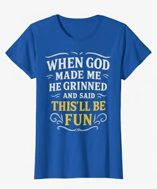 When God Made Me for Women Men Funny Sarcastic Humor Graphic T-Shirt. Size S