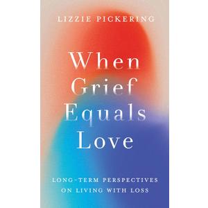 When Grief Equals Love: Long-term Perspectives on Living with Loss