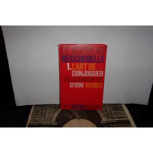 Le Nouveau Bescherelle 1. L'Art de Conjuguer Dictionnaire de 12000 Verbes Le Nouveau Bescherelle 1. L'Art de Conjuguer Dictionnaire de 12000 Verbes