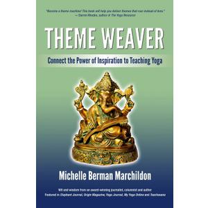 Theme Weaver: Connect the Power of Inspiration to Teaching Yoga
