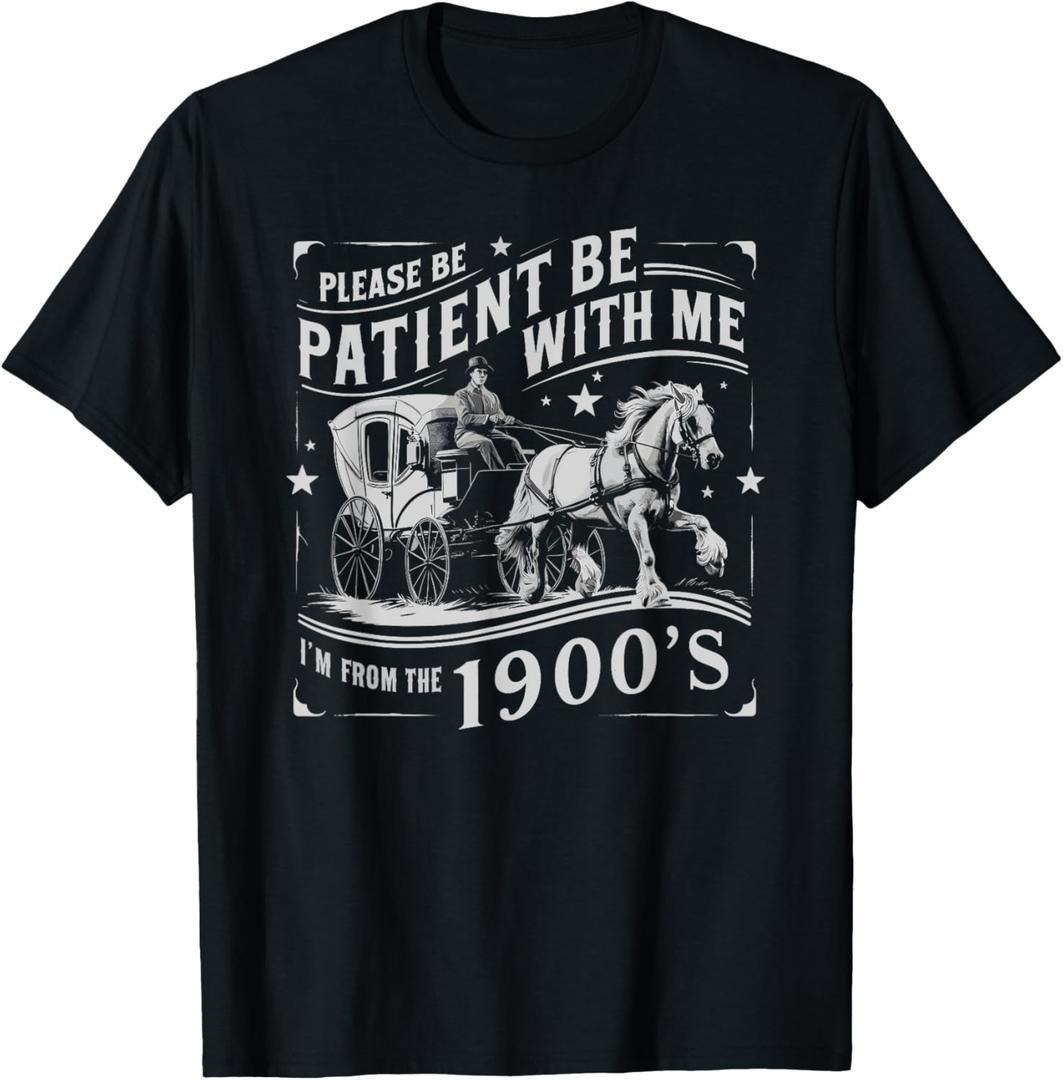 Please Be Patient with Me Im from The 1900s Funny 30s 40s 50 T-Shirt, Size 6XLT
