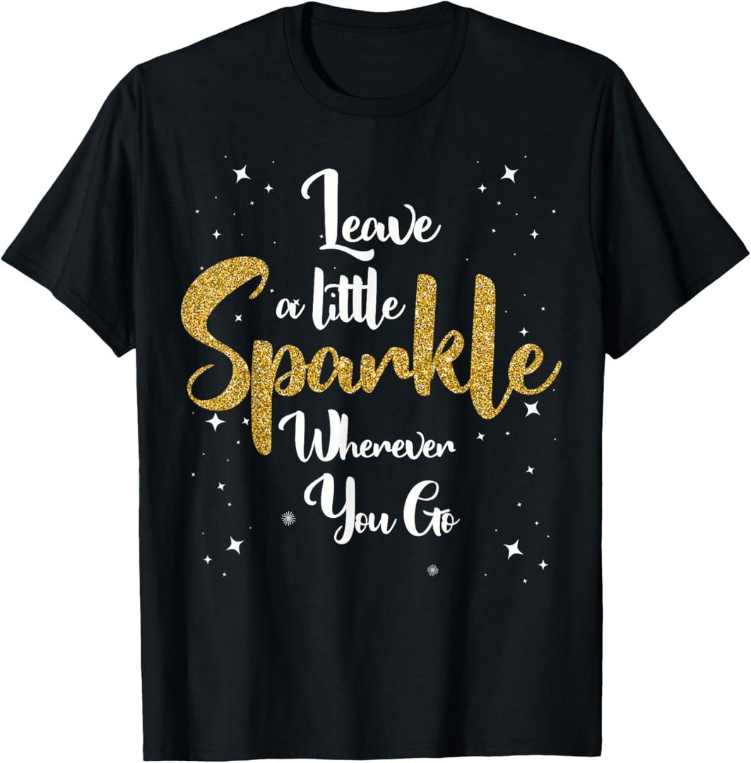 Cute Leave A Little Sparkle Wherever You Go T-Shirt