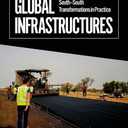 Africa's Global Infrastructures: South - South Transformations in Practice