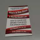 What's in Your Blood and Why You Should Care: How to Cleanse and Detoxify Your Blood for Optimum Health