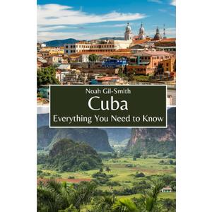 Cuba: Everything You Need to Know