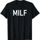 Milf, Funny, Jokes, Sarcastic T-Shirt Ladies S