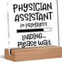 Physician Assistant Gifts, Physician Assistant Acrylic Plaque Sign for School Hospital Office Desk Tabletop Decor, PA Graduation Gifts for Medical Assistants, 4x4 Inch