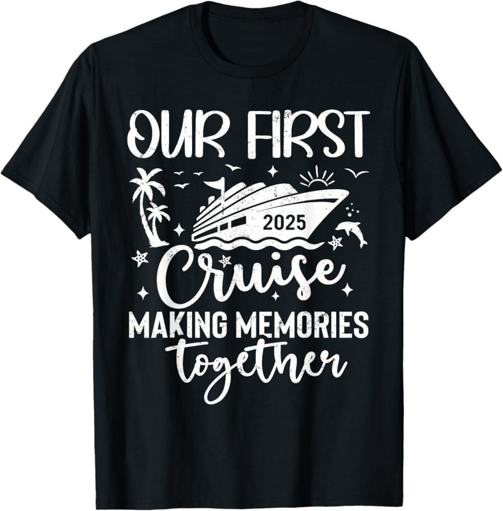 Our First Cruise 2025 Together Family Trip Matching Couples T-Shirt, L
