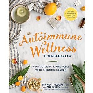 The Autoimmune Wellness Handbook: A DIY Guide to Living Well with Chronic Illness