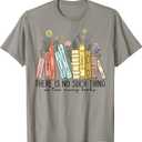 There is No Such Thing as Too Many Books T-Shirt