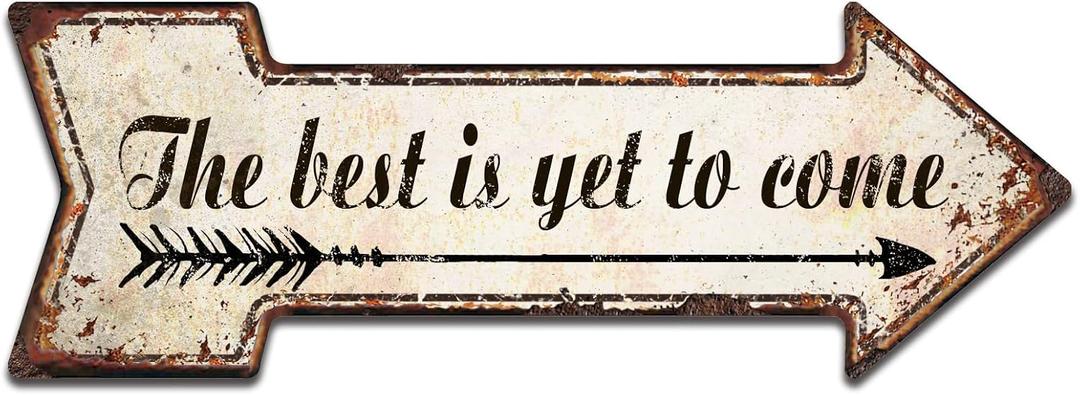 The Best is Yet to Come Sign, Rustic Arrow Tin Sign 18x6 Inch
