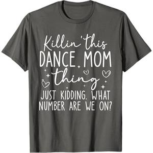 What Number Are We On Dance Mom Killin This Dance Mom Thing T-Shirt (Small)