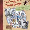 The Journey That Saved Curious George : The True Wartime Escape of Margret and H.A. Rey