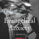 Evangelical Anxiety: A Memoir – A Spiritual Story of Struggle, Transformation, and Peace