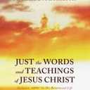 Just the Words and Teachings of Jesus Christ: Inclusion -  - In His Resurrected Life