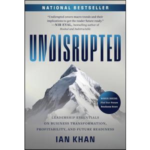 Undisrupted: Leadership Essentials on Business Transformation, Profitability, and Future Readiness