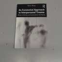 An Existential Approach to Interpersonal Trauma: Modes of Existing and Confrontations with Reality 1st Edition
by Marc Boaz (Author)