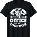 Verwaltungsassistent Bros Sekretrin Motive I'm The Glue That Holds This Office Together Office Secretary T-Shirt