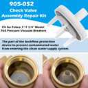 For Febco 765-1 Repair Kit, 765 1" & 1-1/4" Model, 905-212 Bonnet Poppet Repair Kit & 905-052 Check Valve Assembly & Canopy for Febco 765-1 inch & 1-1/4 inch Backflow Preventer and Vacuum Breaker