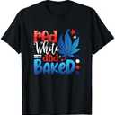 Red White And Baked 420 Weed Canabis Marijuana 4th Of July Women Men T-Shirt