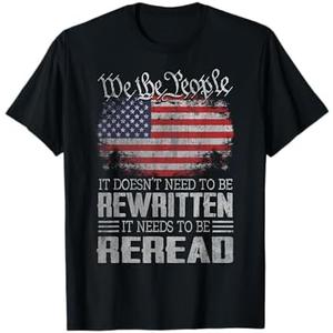 US Flag Constitution of the USA Needs To Be Reread T-Shirt, XXXL