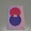 Bi: The Hidden Culture, History, and Science of Bisexuality: The Hidden Culture, History, and Science of Bisexuality, Hardcover