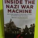 Inside the Nazi War Machine: How Three Generals Unleashed Hitler's Blitzkrieg Upon the World